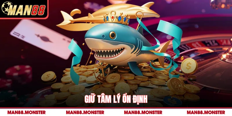 Giữ tâm lý ổn định 