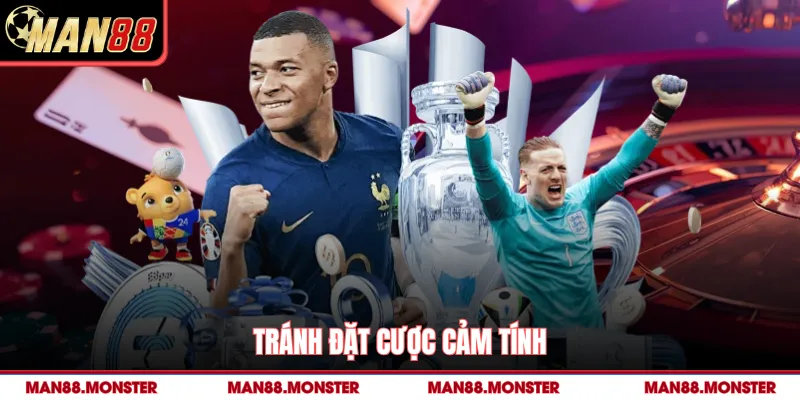 Tránh đặt cược cảm tính 